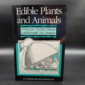 Edible Plants and Animals Paperback New Old Stk Unusual Foods Aardvark to‎ Zamia